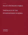 Palača šećerane u Rijeci: Konzervatorska i povijesna istraživanja