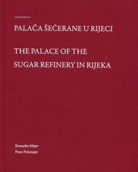 Palača šećerane u Rijeci: Konzervatorska i povijesna istraživanja