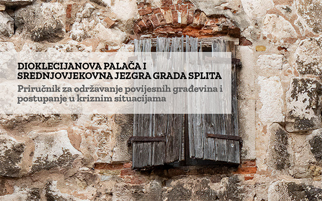 Priručnik »Dioklecijanova palača i srednjovjekovna jezgra grada Splita – Priručnik za održavanje povijesnih građevina i postupanje u kriznim situacijama«